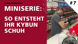 So entsteht Ihr kybun Schuh – Teil 7